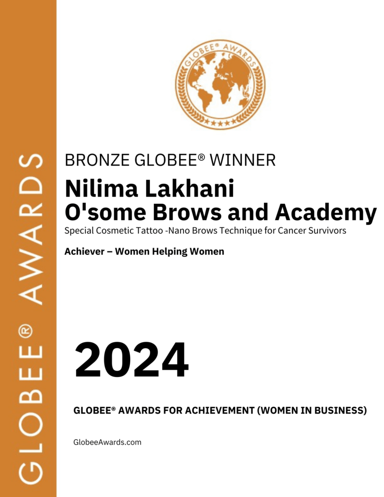 Globee Awards, Bronze Blobee Winner Nilima Lakhani O'some Brows and Academy, Special Cosmetic Tattoo-Nano Brows Technique for Cancer Survivors, Achiever - Women Helping Women 2024, Globee Awards For Achievement (Women in Business)